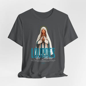 LOURDES Shirt, Our Lady, Virgin Mary Tee, Catholic Apparel, Marian Devotion, Catholic Gift for Mom/Dad, Feast Day, Saint Shirt, Mama Mary Asphalt