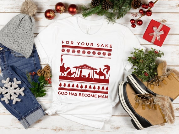 Advent T-shirt, for Your Sake, God Has Become Man, Merry Christmas