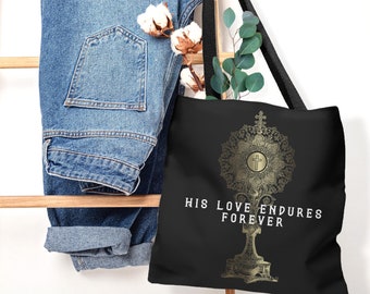His love endures forever Tote Bag, Eucharist, Jesus Christ, Monstrance, Holy Communion, Roman Catholic Gift - Catholic Tote Bag