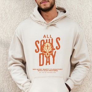 All Souls Day 2023, Halloween, We must Empty Purgatory with our Prayers, St Pio of Pietrelcina Quote, Catholic Dad Hoodie - Catholic Hoodie