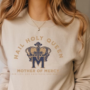 Hail Holy Queen, Mother of Mercy, Our Life Our Sweetness Our Hope Catholic Sweatshirt, Marian Cross - Catholic Sweatshirt for Women
