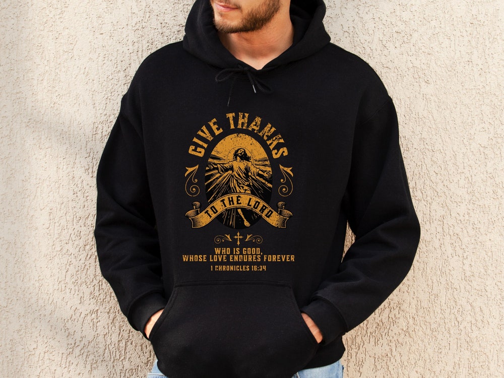 Give Thanks To The Lord, Thanksgiving Hoodie, Roman Catholic Thanksgiving, God'S Love Endures Forever, Jesus Christ- Catholic Hoodie Realtorgift