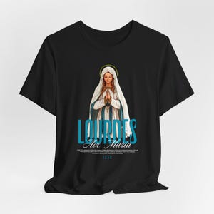 LOURDES Shirt, Our Lady, Virgin Mary Tee, Catholic Apparel, Marian Devotion, Catholic Gift for Mom/Dad, Feast Day, Saint Shirt, Mama Mary Black