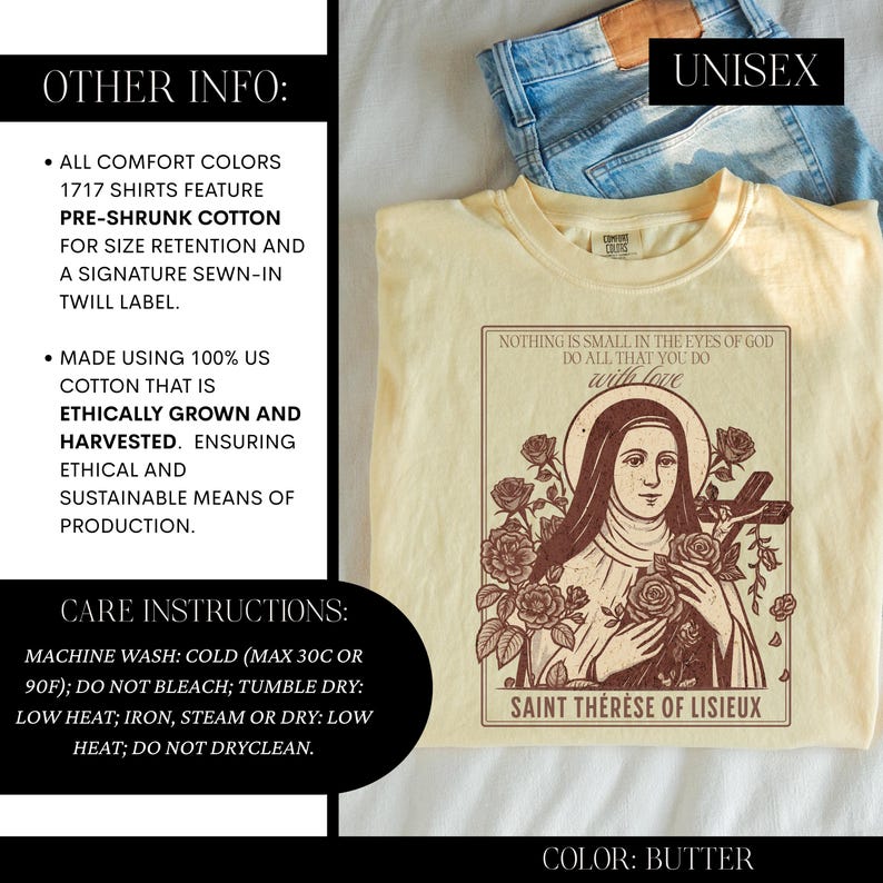 May include: Butter-colored unisex t-shirt featuring an illustration of Saint Th&eacute;r&egrave;se of Lisieux with roses and a cross. The shirt includes the text "Nothing is small in the eyes of God, do all that you do with love." Made of ethically grown cotton.
