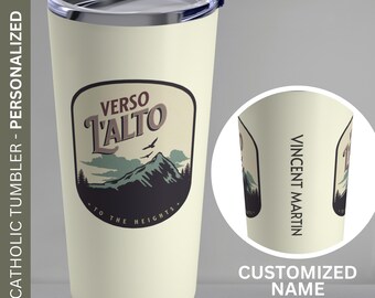 CUSTOMIZABLE Verso L'alto To the Heights Catholic Dad Mom Tumbler, Becoming Saints, Catholic Teacher, Personalized Gift - Catholic Tumbler