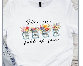 She is full of fire, Religious Shirt, Shirt for Women, Christian Shirt, faith shirt, Easter Shirt, Spring tshirt, Women's shirt, Spring
