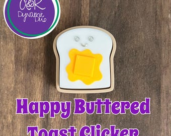 3D Printed Happy Buttered Toast Clicker