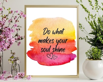Printable Wall Art, Do What Makes Your Soul Shine Inspirational Quote,Digital Download,Summer Watercolour,Home Decor, Self Care,Motivational
