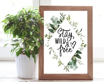 Printable Wall Art, Stay Wild & Free Inspirational Quote, Floral, Digital Download, Watercolour, Green, Home Decor, Motivational, A4, Print