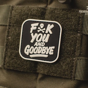 F**K You And Goodbye – PVC Patch, Tactical patch, Morale Patch, EDC, Military Patch, statement