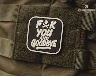 F**K You And Goodbye – PVC Patch, Tactical patch, Morale Patch, EDC, Military Patch, statement