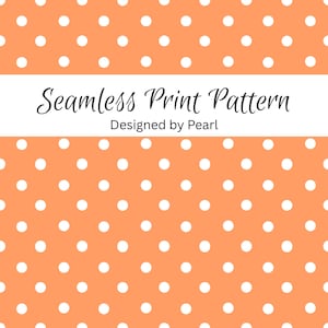 Puede incluir: Diseño de patrón de impresión sin costuras con un patrón repetitivo de lunares blancos sobre un fondo naranja. El texto "Seamless Print Pattern" y "Designed by Pearl" se muestran en una pancarta blanca.