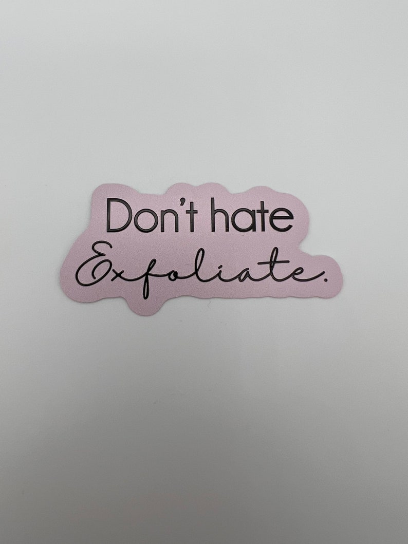 Dont Hate Exfoliate Esthetician Stickers - Etsy
