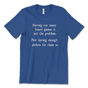 Funny board game shirt | Board game lover shirt | Board gamer gift | Gift for board gamer | Gamer shirt | T-shirt for gamer | Shelf problem