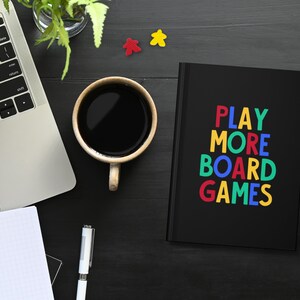 Play More Board Games Notebook | Board Game Score Book | Matte Hardcover Notebook | Board Game Journal | Board Game Gift | Gift for Gamer