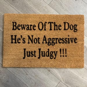 Coir Beware of the Dog - He’s not aggressive just judgy Doormat - Funny Doormats