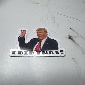 Trump I Did That Stickers