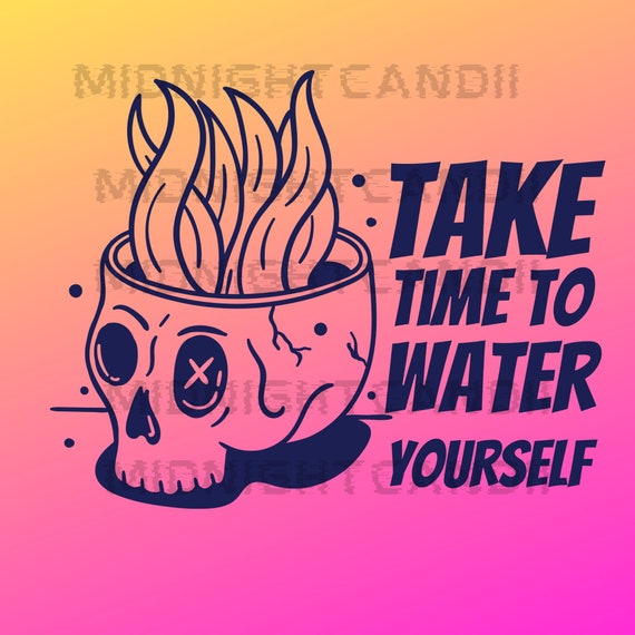 Water Yourself SVG/PNG motivational Quote Images for Etsy