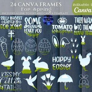 May include: 24 Canva frames with Easter-themed illustrations and text.  The frames feature images of bunnies, eggs, carrots, chicks, and more.  The text includes phrases like "Silly Rabbit Easter is for Jesus", "Some Bunny Loves You", "Tomato Whisperer", "This Way to the Bunny Trail", "Happy Easter", and "Kiss My Cotton Tail".