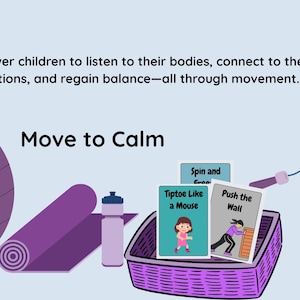 Peut inclure: Illustration avec le texte "Move to Calm" pr&eacute;sentant un ballon d'exercice violet, un tapis de yoga enroul&eacute;, une bouteille d'eau et un panier avec des cartes. Les cartes indiquent "Tiptoe Like a Mouse" et "Push the Wall". Une corde &agrave; sauter est &eacute;galement pr&eacute;sente.