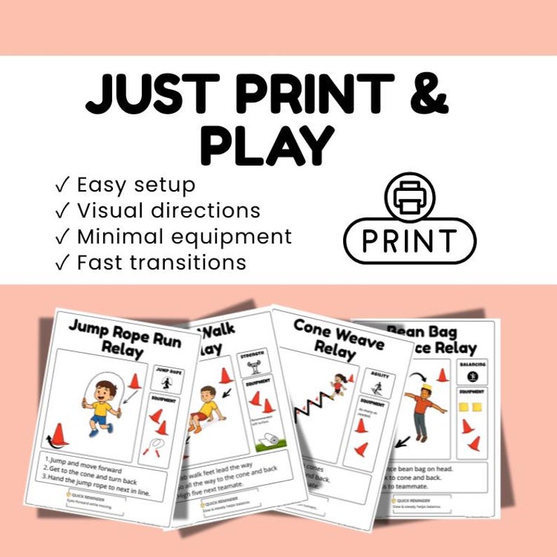 May include: Printable activity cards with the text "JUST PRINT & PLAY." The cards show illustrations for relay races, including jump rope, cone weave, and bean bag races. The cards are designed for easy setup and visual directions.
