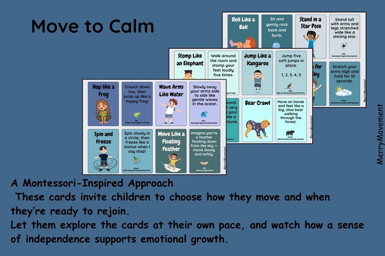 Peut inclure: Cartes illustr&eacute;es pour enfants, proposant des exercices de mouvement comme "Sauter comme un kangourou" et "Marcher comme un ours." Ces cartes visent &agrave; favoriser le calme et le d&eacute;veloppement &eacute;motionnel, avec le titre "Move to Calm."