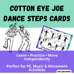 May include: A teal and white graphic with the text "COTTON EYE JOE DANCE STEPS CARDS". The image includes illustrations of dancers and dance step cards. The text "Learn &bull; Practice &bull; Move Independently" is also included.
