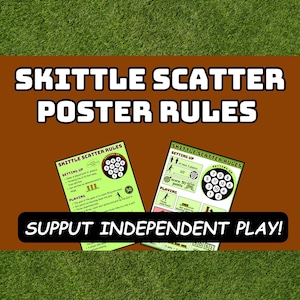 May include: A Skittle Scatter Poster Rules game with two rule sheets, a brown background, and a green grass background. The text "SKITTLE SCATTER POSTER RULES" is at the top. The text "SUPPUT INDEPENDENT PLAY!" is at the bottom.