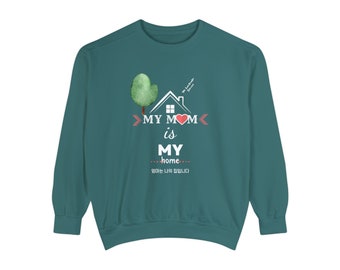 JM's Mother's Day Special Edition #3-My mom is my home_Unisex Garment-Dyed Sweatshirt