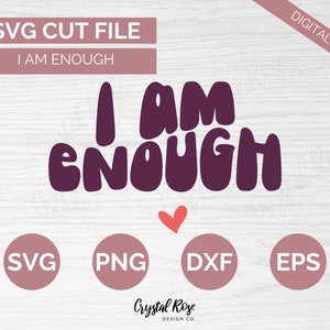 Retro I Am Enough SVG, Inspirational SVG, Digital Download, Cricut, Silhouette, Glowforge (includes svg/png/dxf/eps)