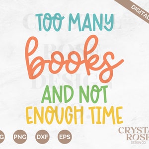 Too Many Books Not Enough Time SVG, Teacher SVG, Classroom SVG, Back to ...