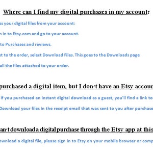 May include: White document with text explaining how to find digital purchases on Etsy. Instructions include signing in, going to purchases, and selecting download files. Additional information for guest purchases is also provided.