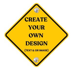 Custom Text and or Picture Custom Car Sign, Personalized Design Car Sign, Custom Baby On Board Sign, Custom Window Sign, Own Text & Images
