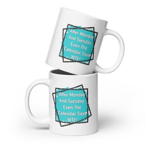 After Monday & Tuesday White glossy mug