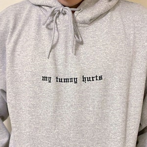 My tummy hurts embroidered crewneck/hoodie