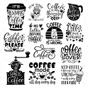 May include: A collection of 12 black and white coffee-themed illustrations with text. The illustrations include a coffee cup, a coffee grinder, a skull, a cat, a coffee pot, and coffee beans. The text includes phrases like "It's always coffee time", "Coffee is my therapy", "Coffee lover", and "Coffee mode all day every day".