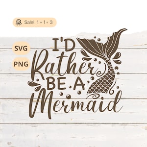 I&#39;d Rather Be A Mermaid SVG PNG, Mermaid svg, Mermaid Tail Svg, Mermaid Birthday SVG, Nautical svg, Mermaid Tattoo, Png, Clipart, Shirt