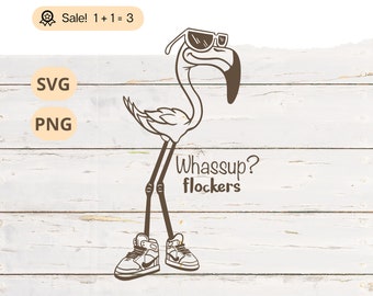 Funny Flamingo Whassup Flockers SVG PNG, Flamingo Clipart (Cut File)