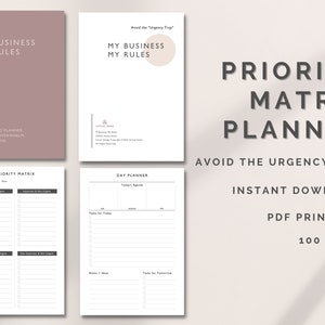 May include: A printable planner with the title "Priority Matrix Planner" and the text "Avoid the Urgency Trap" in a light brown color scheme. The planner includes a priority matrix, a day planner, and the text "My Business My Rules".