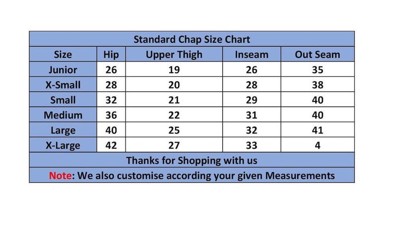 May include: A chart showing standard chap sizes for junior, X-small, small, medium, large, and X-large. The chart lists measurements in inches for hip, upper thigh, inseam, and outseam.