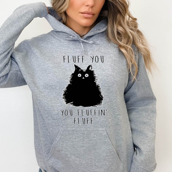 Fluff You You Fluffin Fluff Sweatshirt, Funny Cat Sweater, Funny Sarcastic Crewneck, Funny Gift, Cat Sweatshirt, Funny Cat Sweatshirt