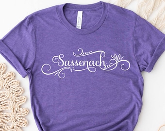 Sassenach Shirt, Claire Shirt, Outlander Book Series Shirt, Jamie Fraser Shirt, Fraser Ridge Clan, Sassenach Fan Gift, Dinna Fash Fan Gift