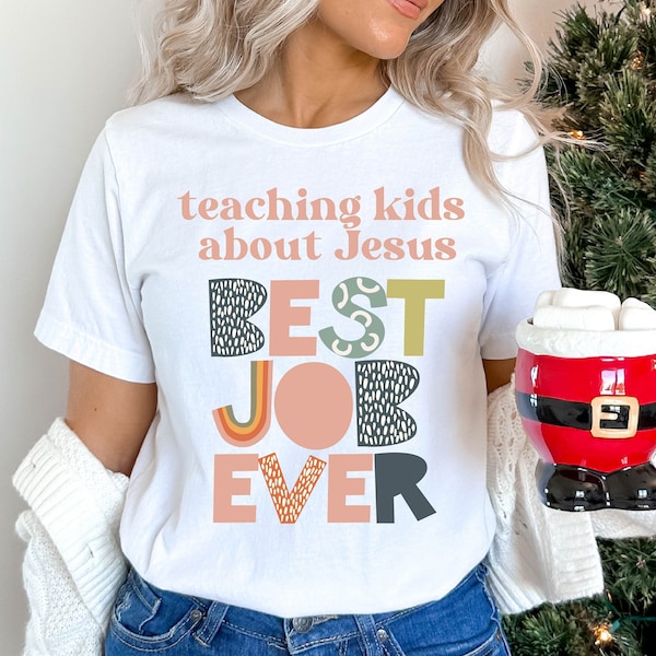 Teaching Kids About Jesus Best Job Ever Shirt, Best Job Ever Shirt, Teacher Shirt, Jesus Shirt, Teacher, Teacher Shirt, Gift for Teacher