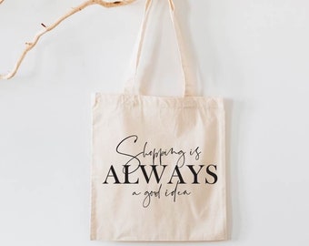 Shopping Is Always a Good Idea, Reusable Grocery Bags, Organic Cotton Canvas Grocery Shopping Bags, Gift For Her, High Quality Grocery Bags