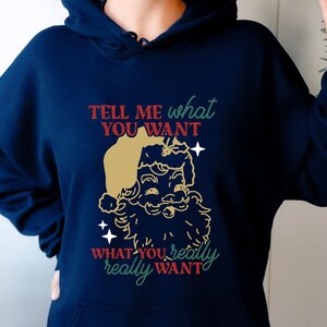 Tell Me What You Want Hoodie, Santa Shirt, Christmas Sweatshirt, Christmas Gift, Christmas, Ho Ho Ho Sweatshirt, What You Really Really Want