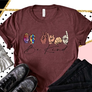 Be Kind Sign Language Shirt, Be Kind Shirt, Kindness Shirt, Teacher Shirt, Be Kind Rainbow Shirt, Be Kind Hands Shirt