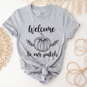 Welcome To Our Patch Shirt, Pumpkin Shirt, Halloween Shirt, Fall Shirt, Fall Lovers Shirt, Cute Fall Shirt, Thanksgiving Shirt, Gift For Her