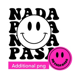 No Pasa Nada, Nada pasa Smiley Face PNG Digital Download Sublimation, Trendy Spanish Mexican SVG PNG