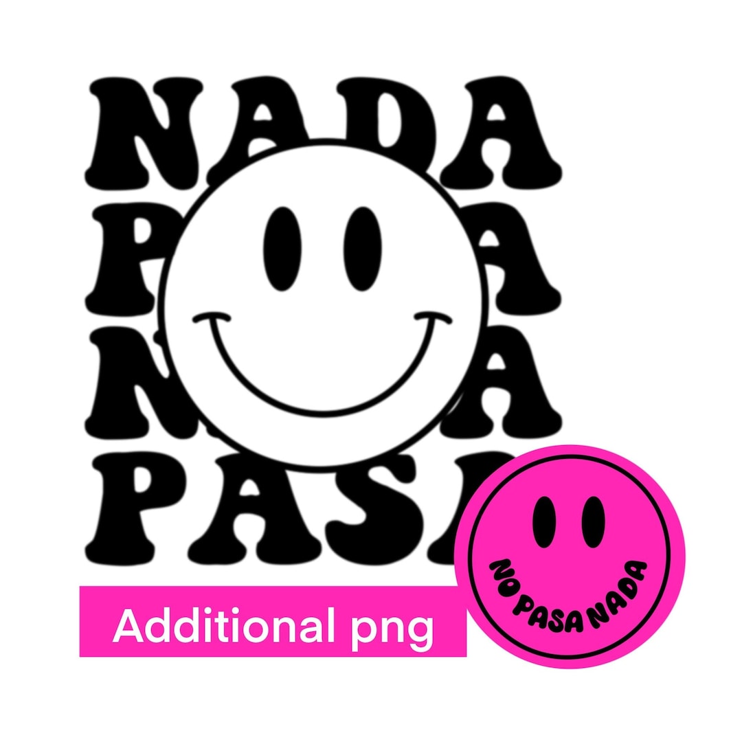 no-pasa-nada-nada-pasa-smiley-face-png-digital-download-sublimation
