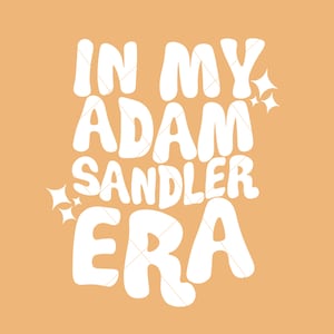 In my Adam Sandler era png, in my era decal, in my era tshirt, Adam Sandler inspired, trendy png, svg, digital download, mom era svg,